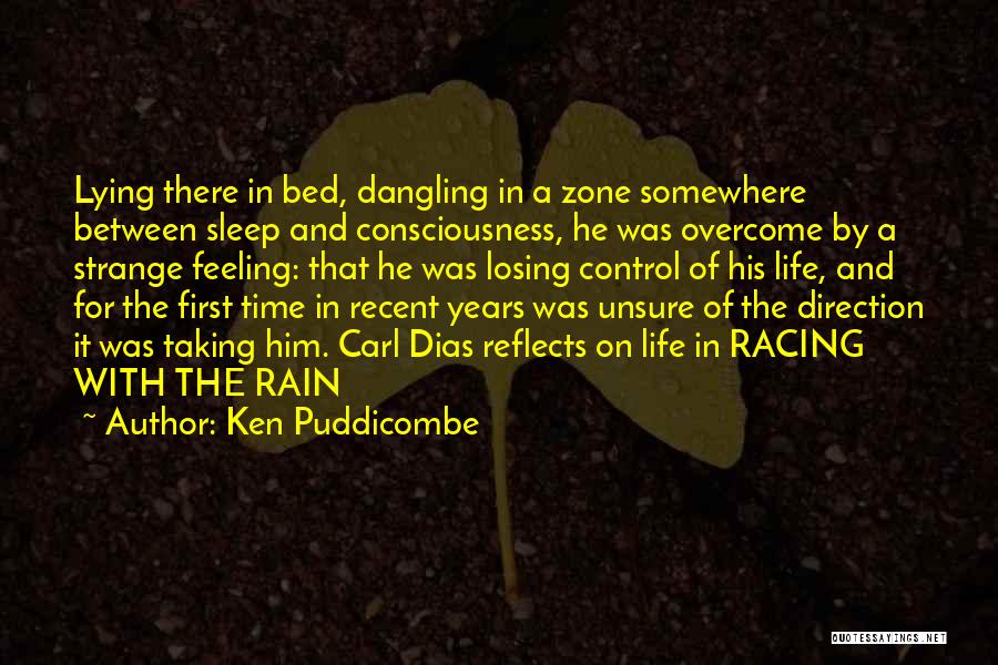 Ken Puddicombe Quotes: Lying There In Bed, Dangling In A Zone Somewhere Between Sleep And Consciousness, He Was Overcome By A Strange Feeling: