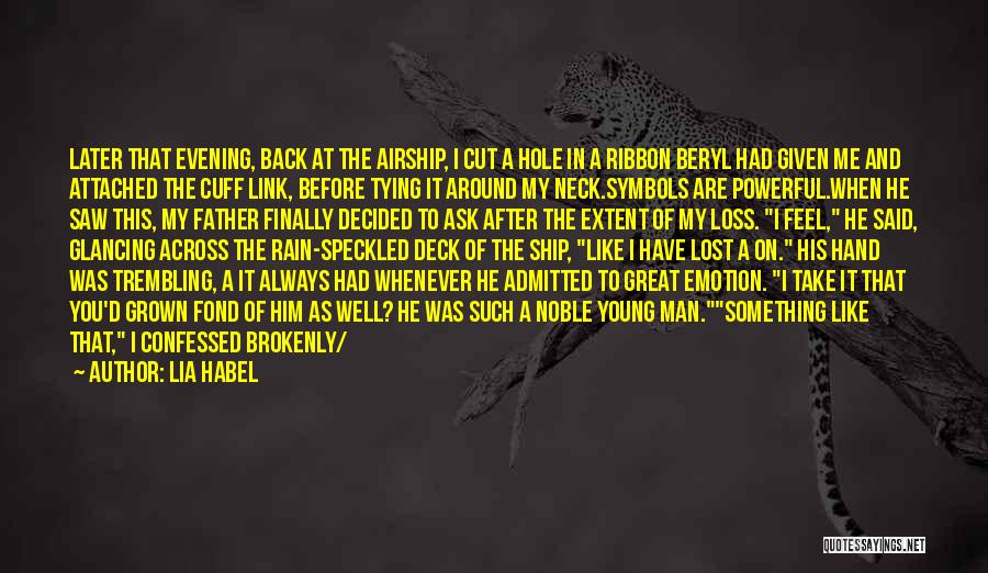 Lia Habel Quotes: Later That Evening, Back At The Airship, I Cut A Hole In A Ribbon Beryl Had Given Me And Attached