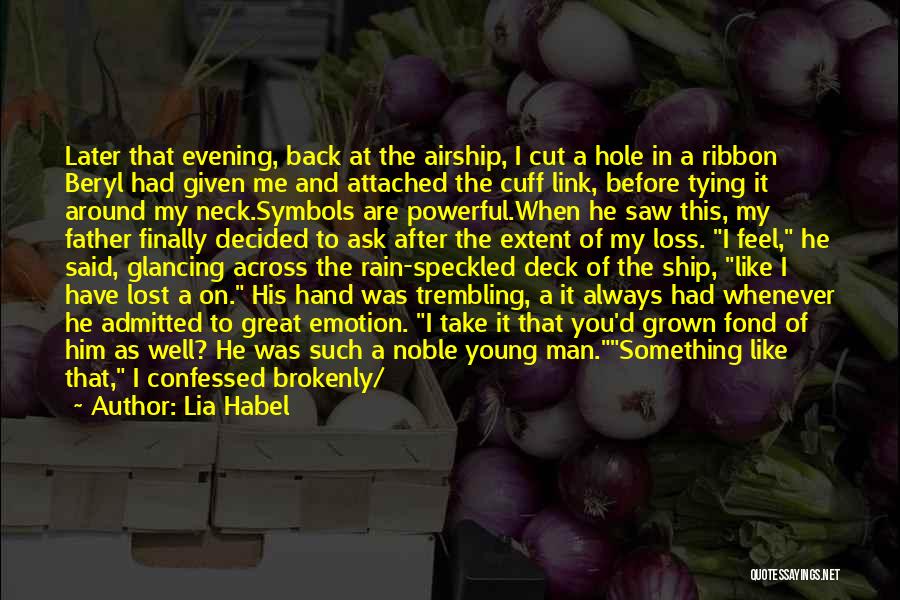 Lia Habel Quotes: Later That Evening, Back At The Airship, I Cut A Hole In A Ribbon Beryl Had Given Me And Attached