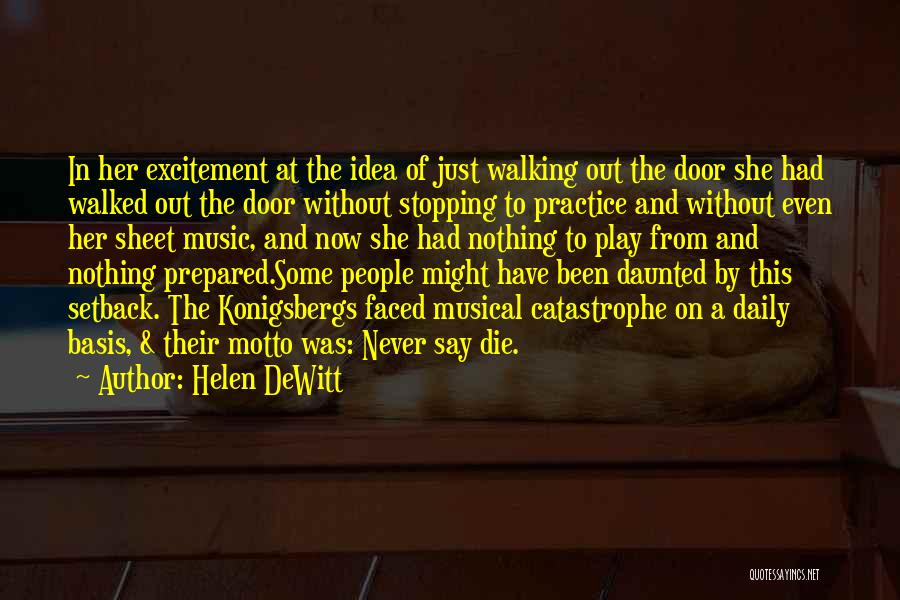 Helen DeWitt Quotes: In Her Excitement At The Idea Of Just Walking Out The Door She Had Walked Out The Door Without Stopping