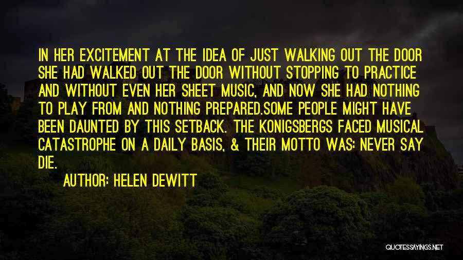 Helen DeWitt Quotes: In Her Excitement At The Idea Of Just Walking Out The Door She Had Walked Out The Door Without Stopping