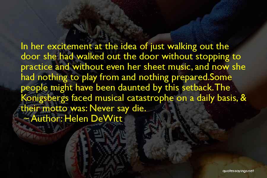 Helen DeWitt Quotes: In Her Excitement At The Idea Of Just Walking Out The Door She Had Walked Out The Door Without Stopping