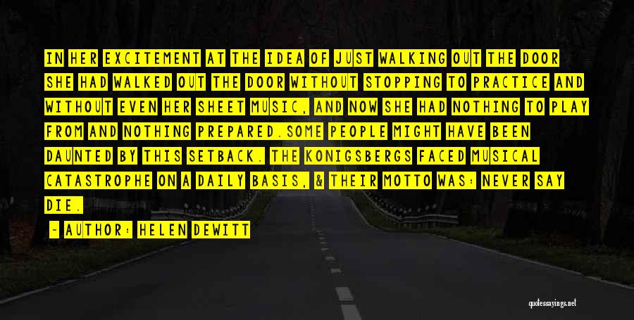 Helen DeWitt Quotes: In Her Excitement At The Idea Of Just Walking Out The Door She Had Walked Out The Door Without Stopping