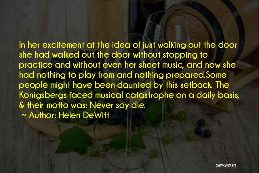 Helen DeWitt Quotes: In Her Excitement At The Idea Of Just Walking Out The Door She Had Walked Out The Door Without Stopping