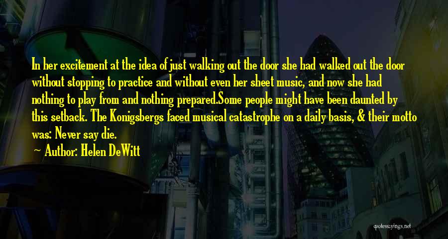 Helen DeWitt Quotes: In Her Excitement At The Idea Of Just Walking Out The Door She Had Walked Out The Door Without Stopping