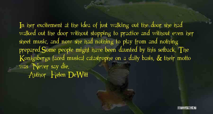 Helen DeWitt Quotes: In Her Excitement At The Idea Of Just Walking Out The Door She Had Walked Out The Door Without Stopping