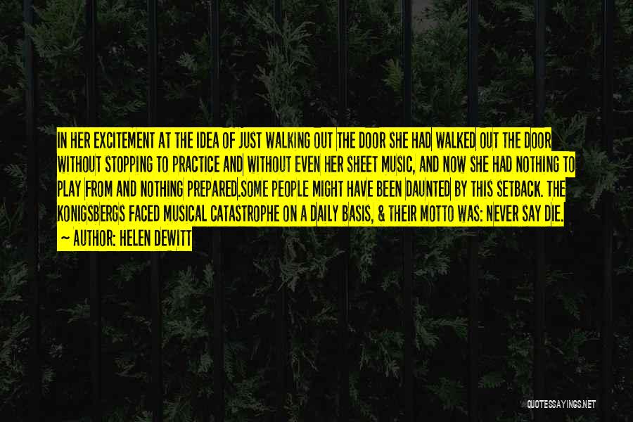 Helen DeWitt Quotes: In Her Excitement At The Idea Of Just Walking Out The Door She Had Walked Out The Door Without Stopping