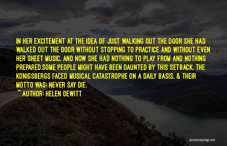 Helen DeWitt Quotes: In Her Excitement At The Idea Of Just Walking Out The Door She Had Walked Out The Door Without Stopping