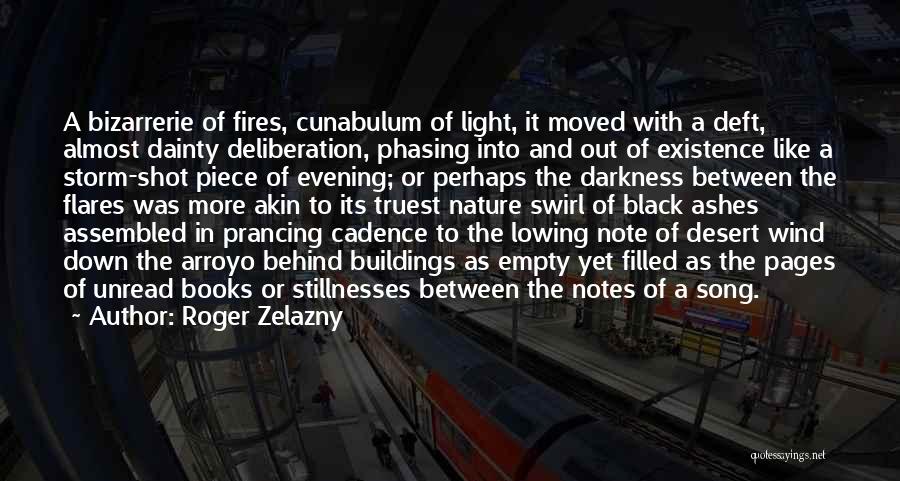 Roger Zelazny Quotes: A Bizarrerie Of Fires, Cunabulum Of Light, It Moved With A Deft, Almost Dainty Deliberation, Phasing Into And Out Of