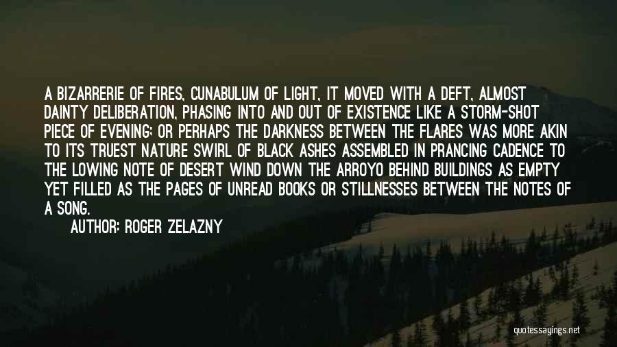 Roger Zelazny Quotes: A Bizarrerie Of Fires, Cunabulum Of Light, It Moved With A Deft, Almost Dainty Deliberation, Phasing Into And Out Of