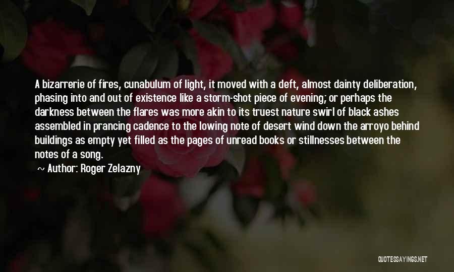 Roger Zelazny Quotes: A Bizarrerie Of Fires, Cunabulum Of Light, It Moved With A Deft, Almost Dainty Deliberation, Phasing Into And Out Of