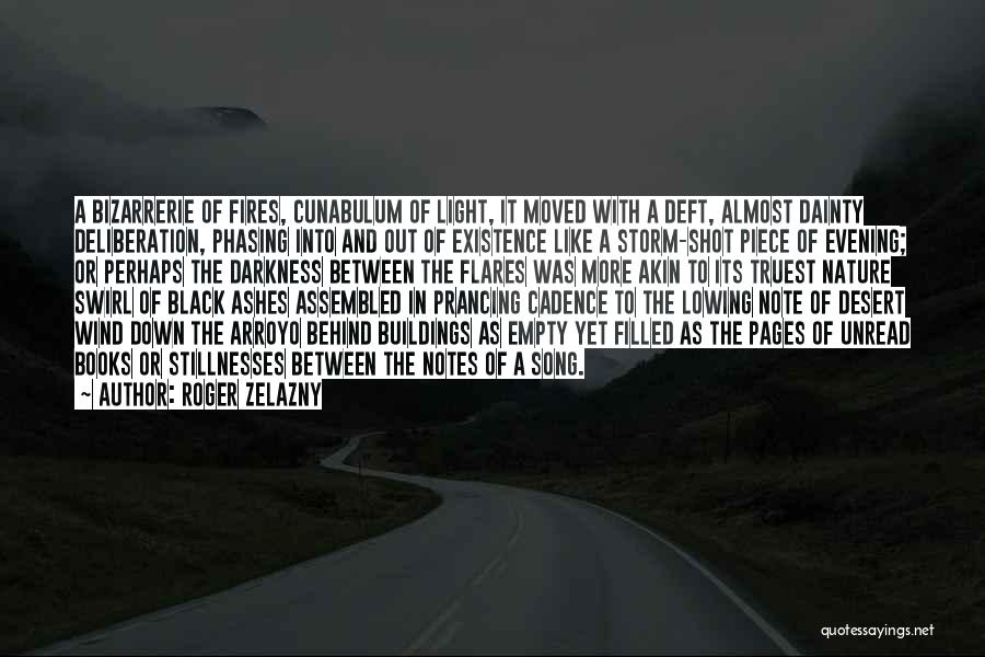 Roger Zelazny Quotes: A Bizarrerie Of Fires, Cunabulum Of Light, It Moved With A Deft, Almost Dainty Deliberation, Phasing Into And Out Of