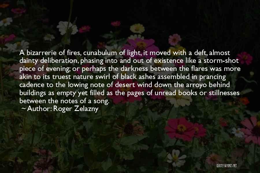 Roger Zelazny Quotes: A Bizarrerie Of Fires, Cunabulum Of Light, It Moved With A Deft, Almost Dainty Deliberation, Phasing Into And Out Of