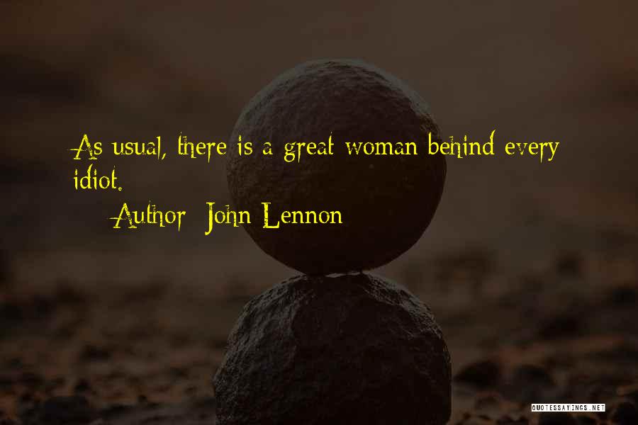 John Lennon Quotes: As Usual, There Is A Great Woman Behind Every Idiot.