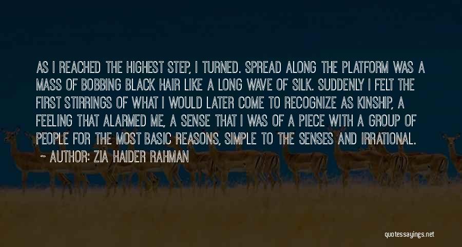 Zia Haider Rahman Quotes: As I Reached The Highest Step, I Turned. Spread Along The Platform Was A Mass Of Bobbing Black Hair Like