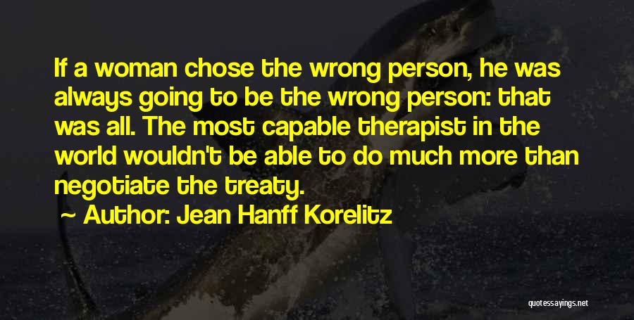 Jean Hanff Korelitz Quotes: If A Woman Chose The Wrong Person, He Was Always Going To Be The Wrong Person: That Was All. The