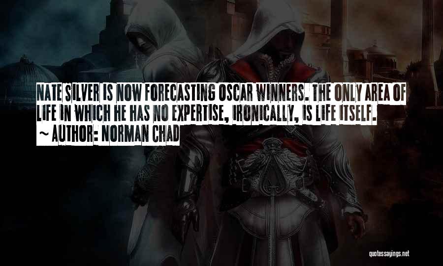 Norman Chad Quotes: Nate Silver Is Now Forecasting Oscar Winners. The Only Area Of Life In Which He Has No Expertise, Ironically, Is