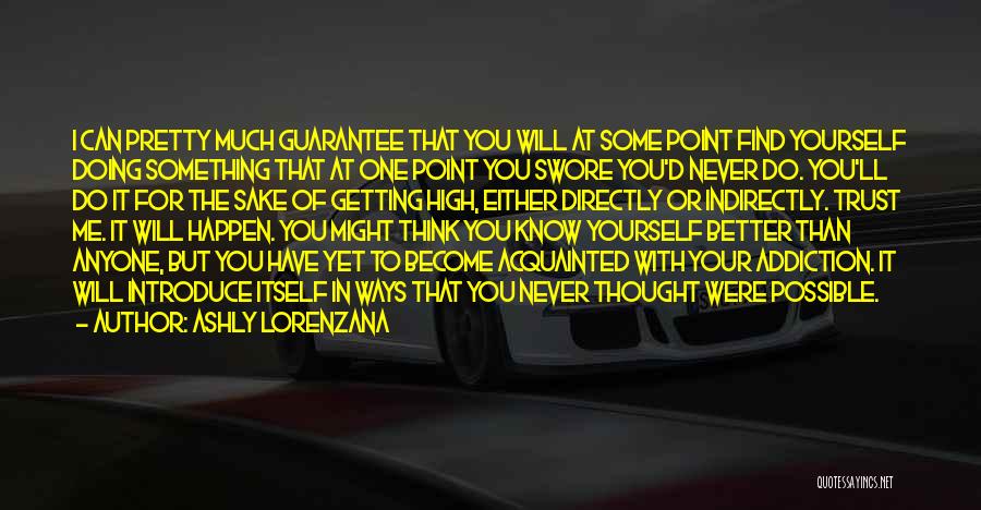 Ashly Lorenzana Quotes: I Can Pretty Much Guarantee That You Will At Some Point Find Yourself Doing Something That At One Point You