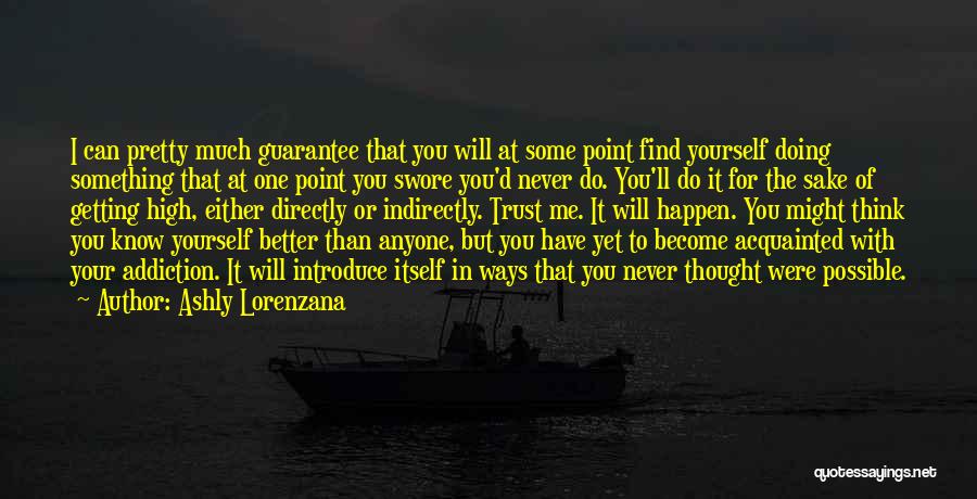 Ashly Lorenzana Quotes: I Can Pretty Much Guarantee That You Will At Some Point Find Yourself Doing Something That At One Point You