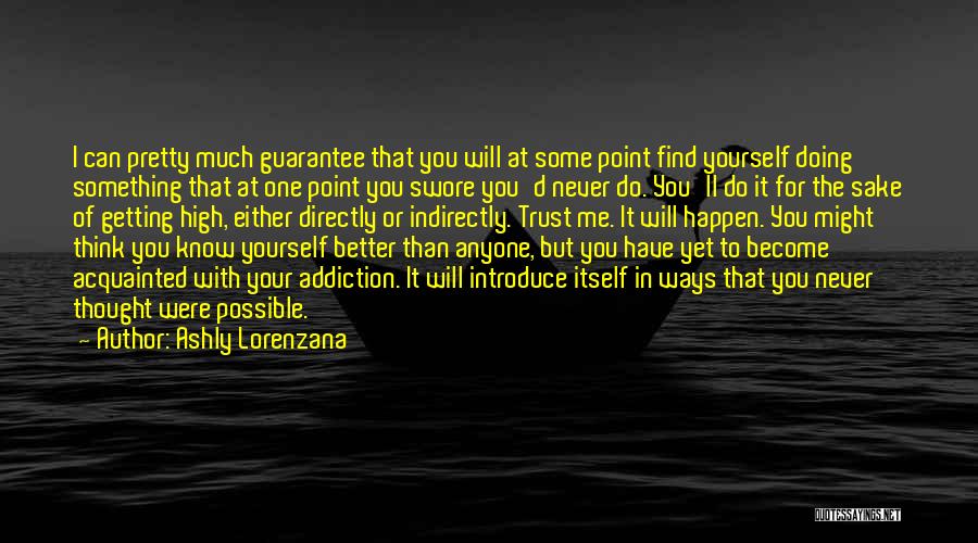 Ashly Lorenzana Quotes: I Can Pretty Much Guarantee That You Will At Some Point Find Yourself Doing Something That At One Point You