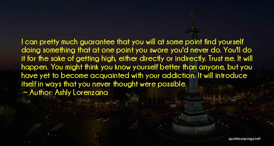 Ashly Lorenzana Quotes: I Can Pretty Much Guarantee That You Will At Some Point Find Yourself Doing Something That At One Point You