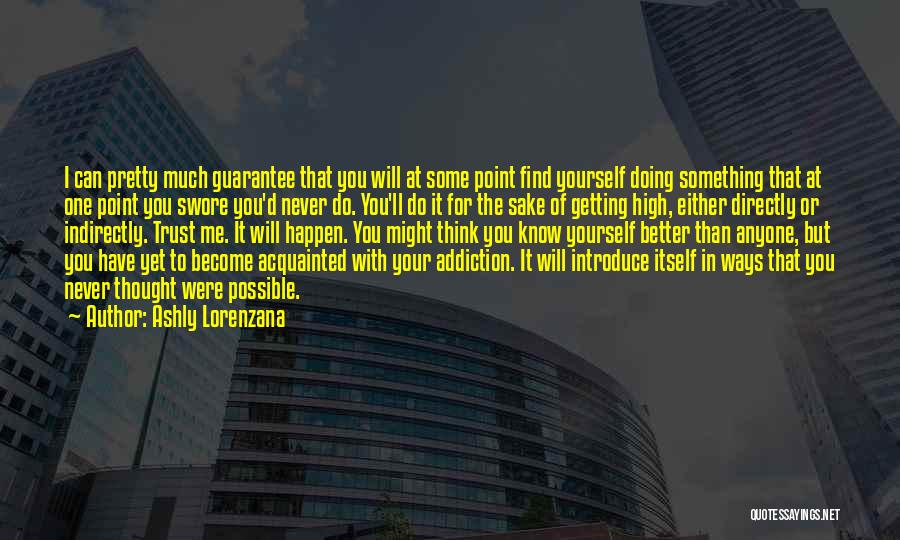 Ashly Lorenzana Quotes: I Can Pretty Much Guarantee That You Will At Some Point Find Yourself Doing Something That At One Point You