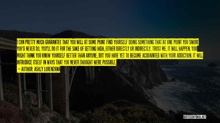 Ashly Lorenzana Quotes: I Can Pretty Much Guarantee That You Will At Some Point Find Yourself Doing Something That At One Point You