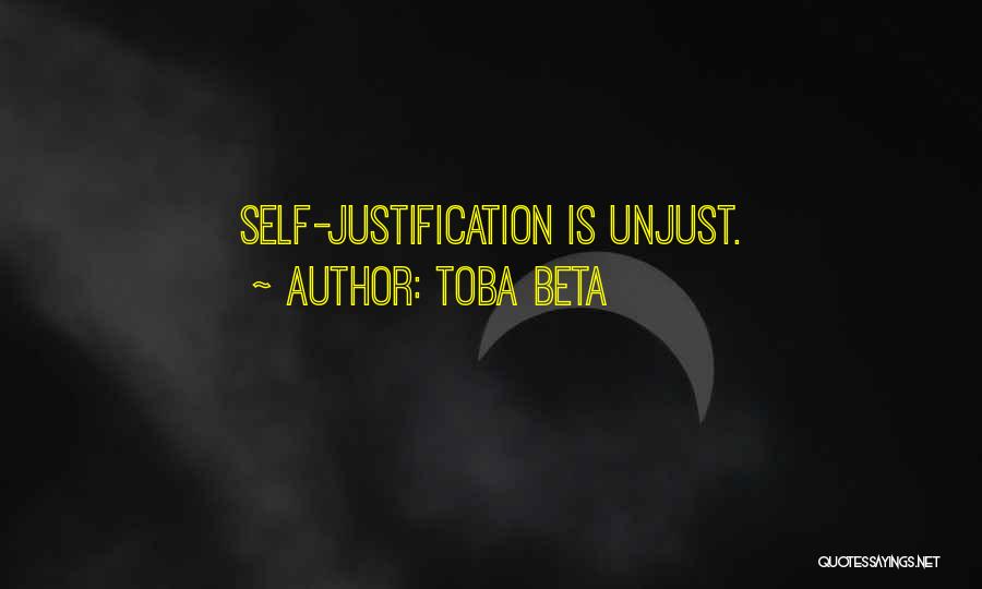 Toba Beta Quotes: Self-justification Is Unjust.