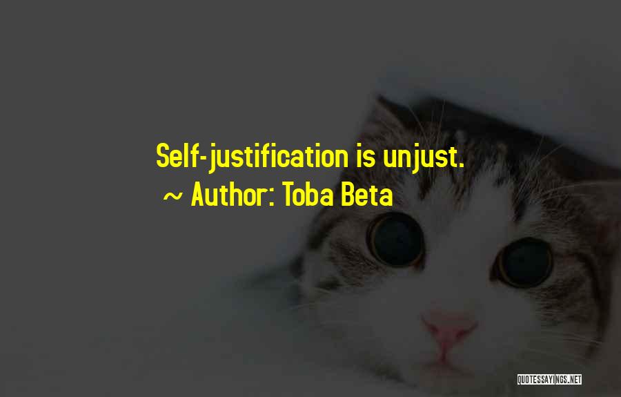 Toba Beta Quotes: Self-justification Is Unjust.