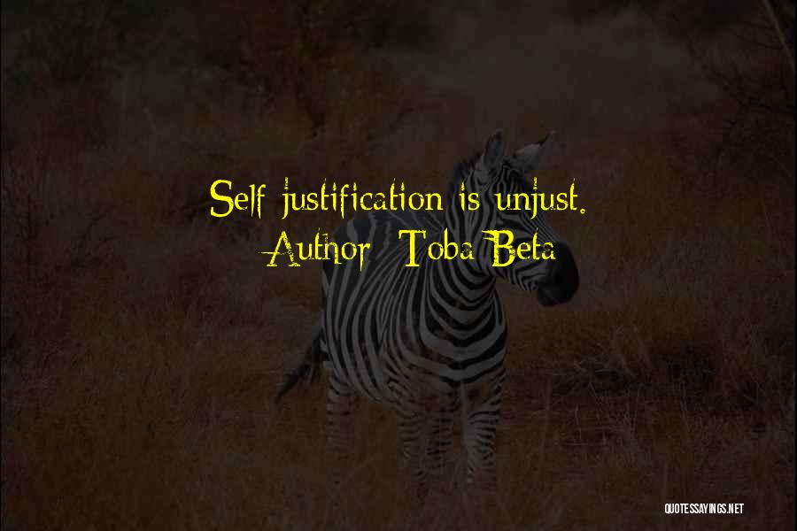 Toba Beta Quotes: Self-justification Is Unjust.