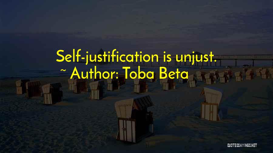 Toba Beta Quotes: Self-justification Is Unjust.