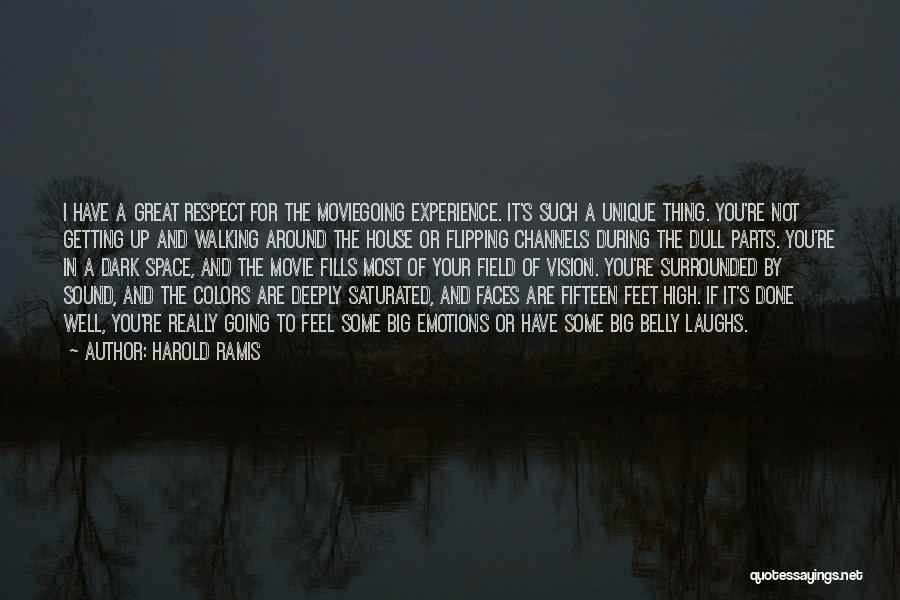 Harold Ramis Quotes: I Have A Great Respect For The Moviegoing Experience. It's Such A Unique Thing. You're Not Getting Up And Walking