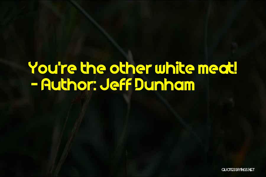 Jeff Dunham Quotes: You're The Other White Meat!