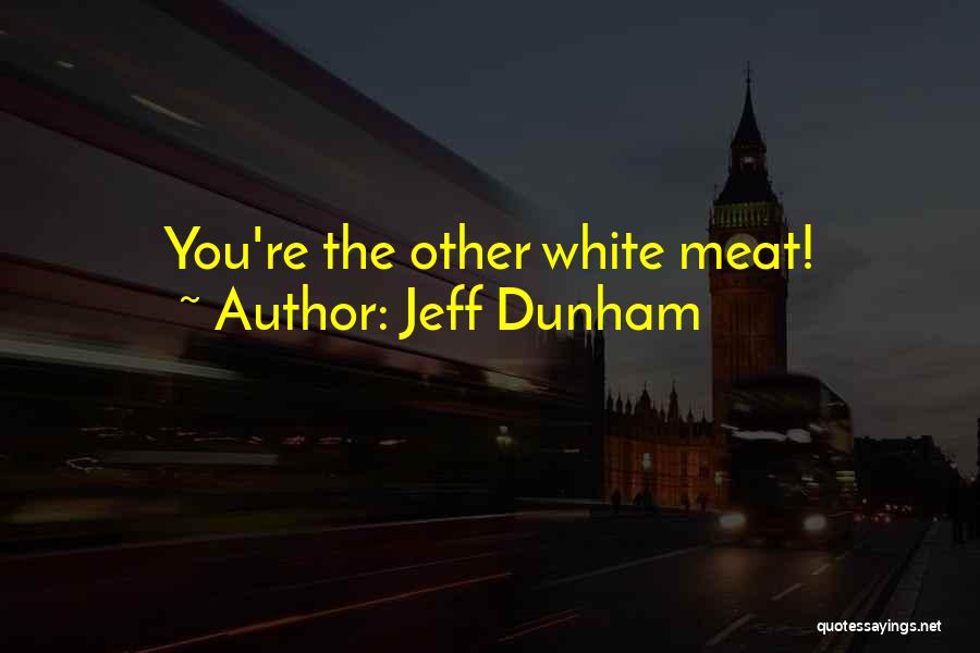 Jeff Dunham Quotes: You're The Other White Meat!