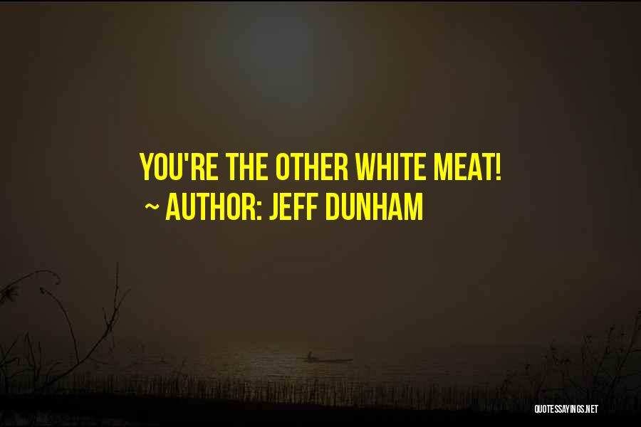 Jeff Dunham Quotes: You're The Other White Meat!