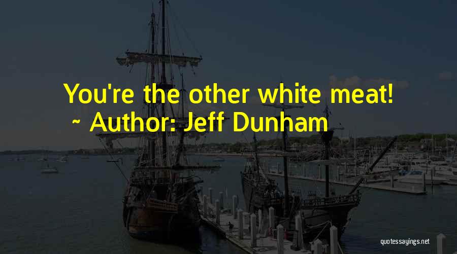 Jeff Dunham Quotes: You're The Other White Meat!