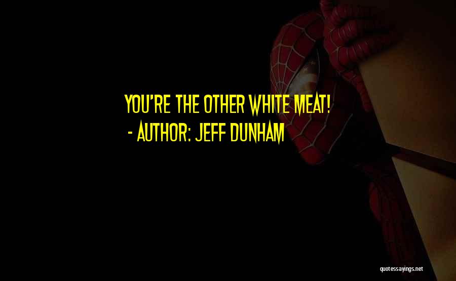 Jeff Dunham Quotes: You're The Other White Meat!