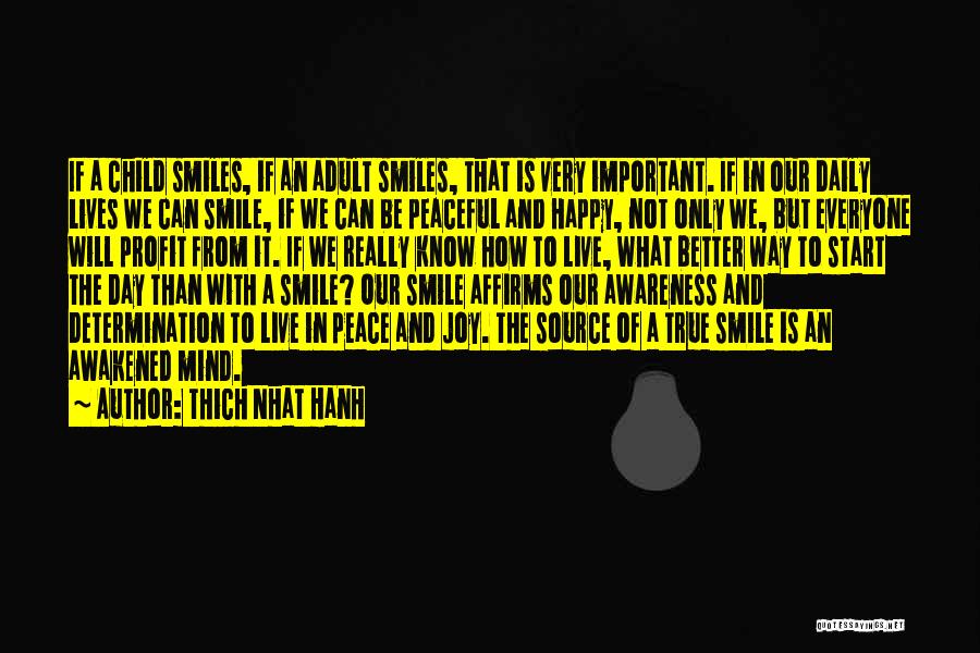 Thich Nhat Hanh Quotes: If A Child Smiles, If An Adult Smiles, That Is Very Important. If In Our Daily Lives We Can Smile,