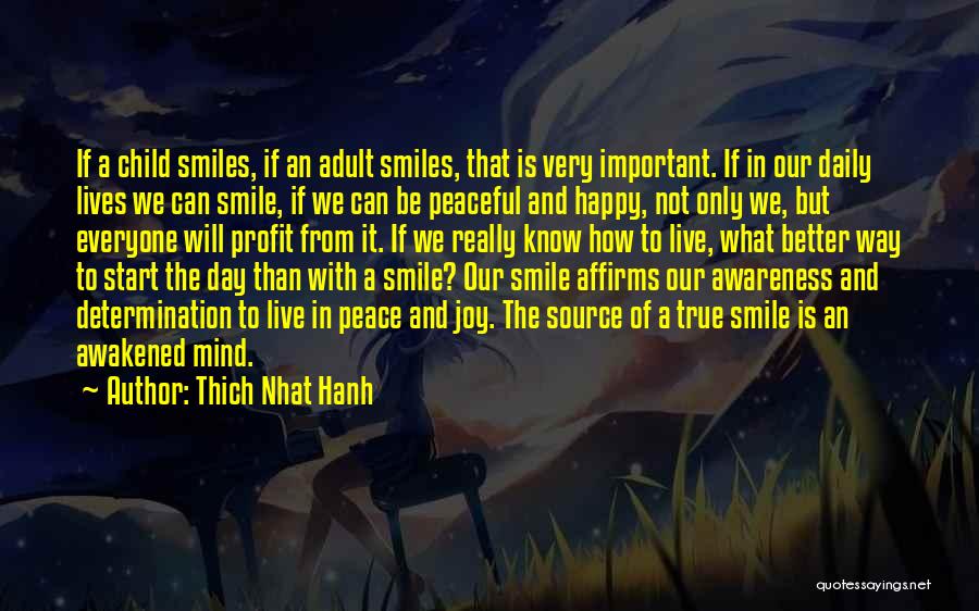 Thich Nhat Hanh Quotes: If A Child Smiles, If An Adult Smiles, That Is Very Important. If In Our Daily Lives We Can Smile,