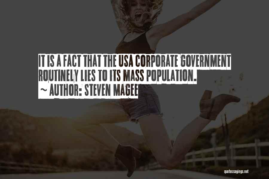 Steven Magee Quotes: It Is A Fact That The Usa Corporate Government Routinely Lies To Its Mass Population.