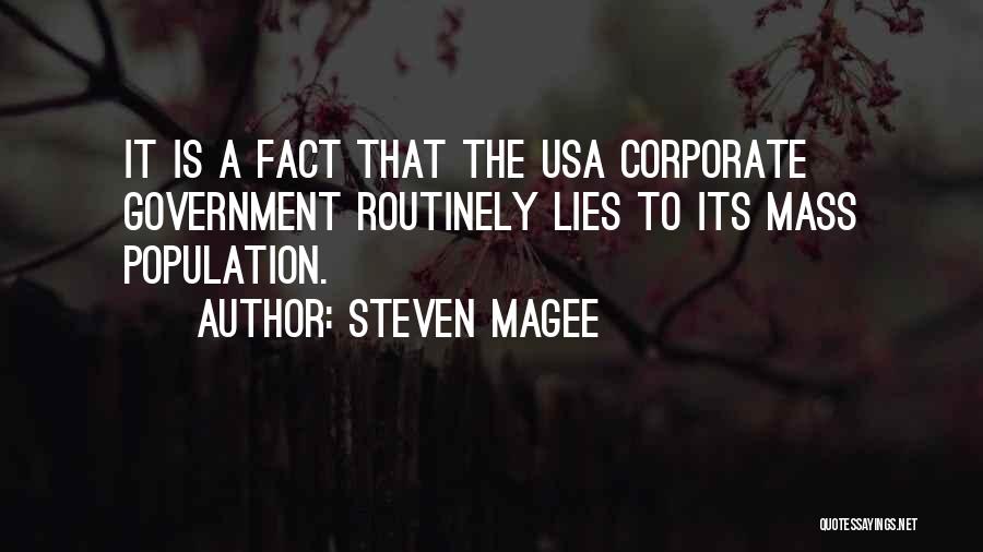 Steven Magee Quotes: It Is A Fact That The Usa Corporate Government Routinely Lies To Its Mass Population.