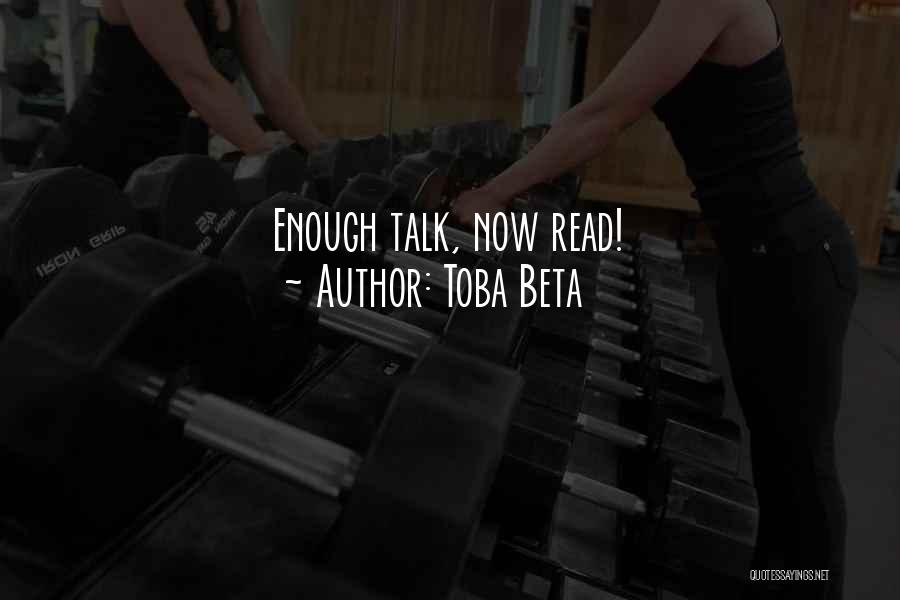 Toba Beta Quotes: Enough Talk, Now Read!