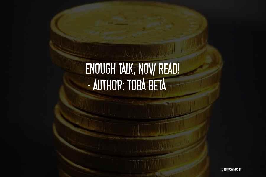 Toba Beta Quotes: Enough Talk, Now Read!