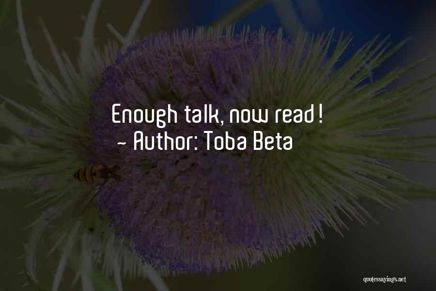 Toba Beta Quotes: Enough Talk, Now Read!