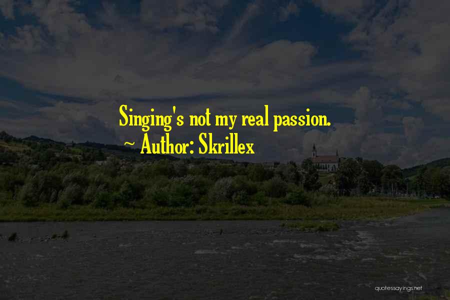 Skrillex Quotes: Singing's Not My Real Passion.