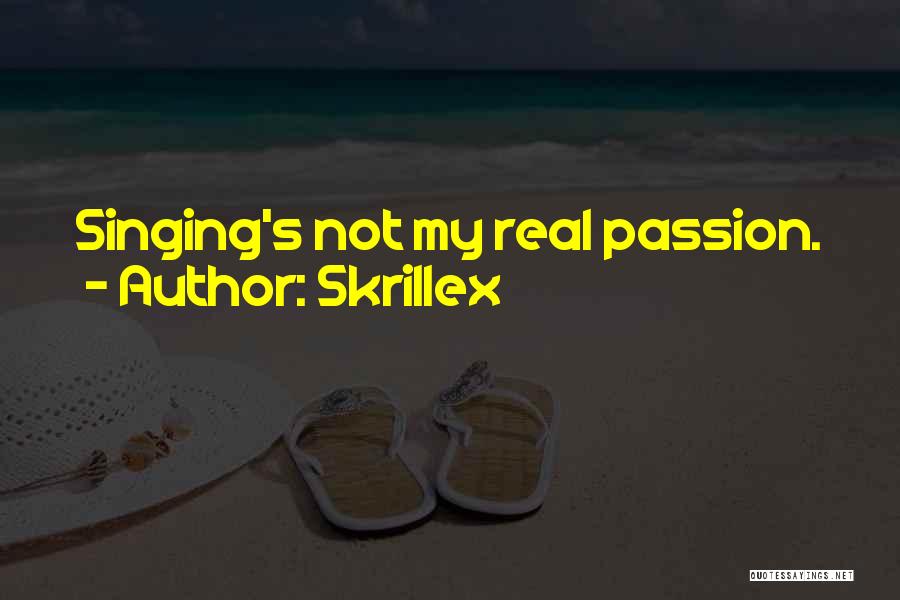 Skrillex Quotes: Singing's Not My Real Passion.