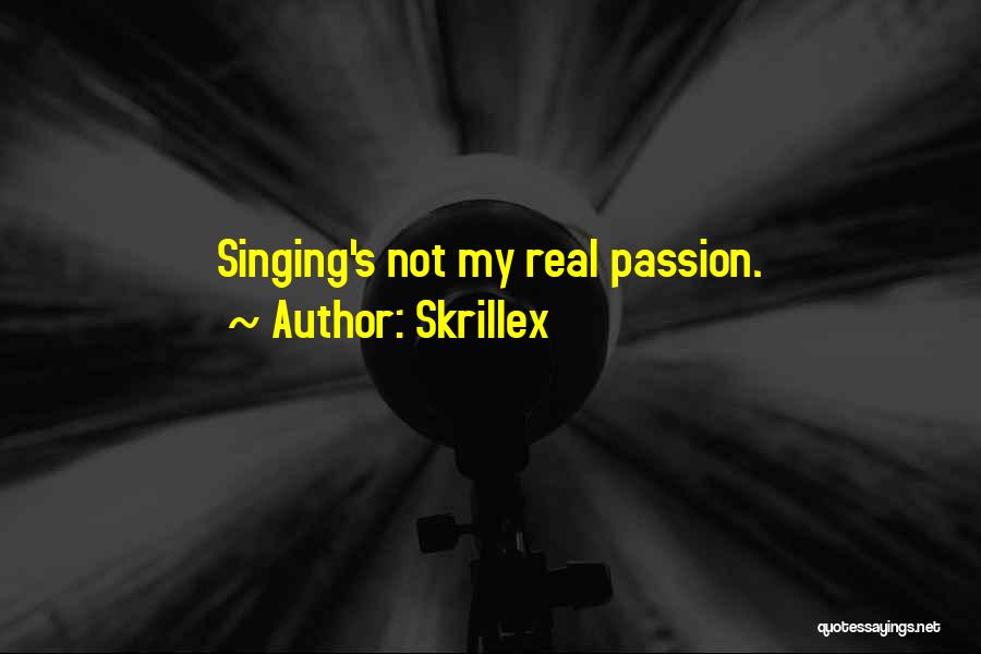 Skrillex Quotes: Singing's Not My Real Passion.