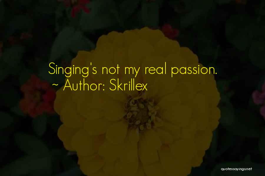 Skrillex Quotes: Singing's Not My Real Passion.