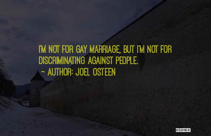 Joel Osteen Quotes: I'm Not For Gay Marriage, But I'm Not For Discriminating Against People.