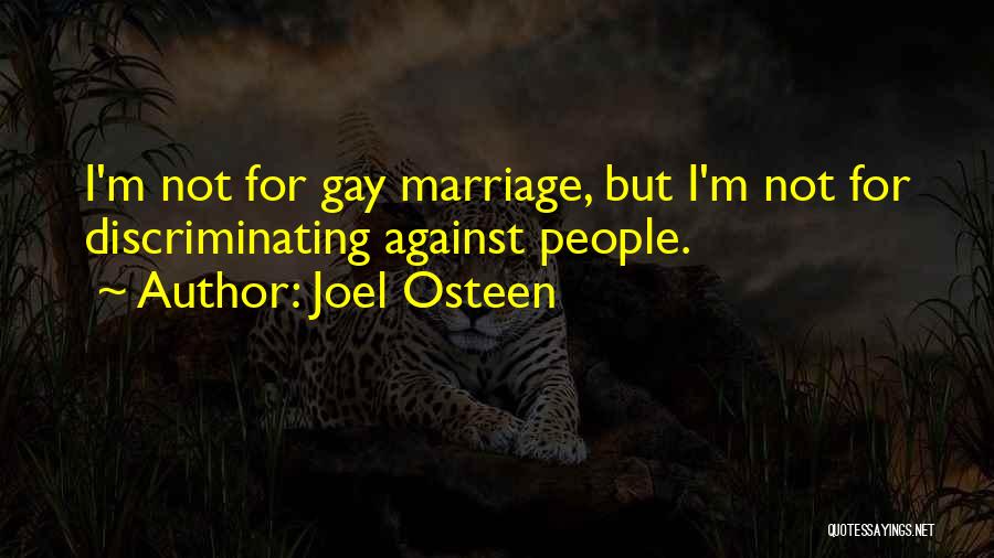 Joel Osteen Quotes: I'm Not For Gay Marriage, But I'm Not For Discriminating Against People.